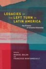 Image for Legacies of the Left Turn in Latin America : The Promise of Inclusive Citizenship