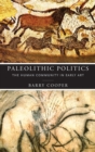Image for Paleolithic Politics : The Human Community in Early Art