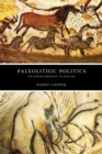 Image for Paleolithic Politics : The Human Community in Early Art