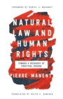 Image for Natural Law and Human Rights : Toward a Recovery of Practical Reason