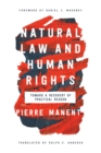 Image for Natural law and human rights: toward a recovery of practical reason