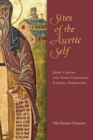 Image for Sites of the Ascetic Self : John Cassian and Christian Ethical Formation