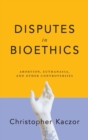 Image for Disputes in Bioethics