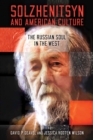 Image for Solzhenitsyn and American culture: the Russian soul in the West