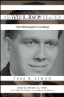 Image for An Yves R. Simon reader  : the philosopher&#39;s calling