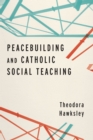 Image for Peacebuilding and Catholic Social Teaching