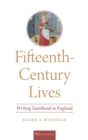 Image for Fifteenth-century lives  : writing sainthood in England