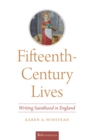 Image for Fifteenth-Century Lives: Writing Sainthood in England