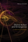 Image for Divine Action and Emergence : An Alternative to Panentheism