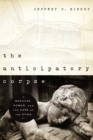 Image for The anticipatory corpse: medicine, power, and the care of the dying