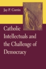 Image for Catholic Intellectuals and the Challenge of Democracy