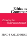 Image for Ethics As Grammar : Changing The Postmodern Subject
