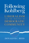 Image for Following Kohlberg : Liberalism and the Practice of Democratic Community