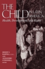 Image for The child in Latin America: health, development, and rights