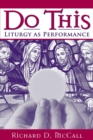 Image for Do this: liturgy as performance