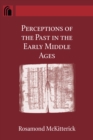 Image for Perceptions of the past in the Early Middle Ages