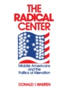 Image for Radical Center: Middle Americans and the Politics of Alienation