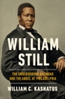 Image for William Still  : the Underground Railroad and the Angel at Philadelphia