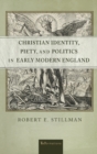 Image for Christian Identity, Piety, and Politics in Early Modern England