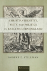 Image for Christian Identity, Piety, and Politics in Early Modern England