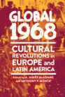 Image for Global 1968: cultural revolutions in Europe and Latin America