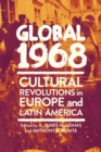 Image for Global 1968  : cultural revolutions in Europe and Latin America
