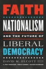 Image for Faith, nationalism and the future of liberal democracy