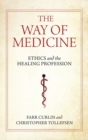 Image for The way of medicine  : ethics and the healing profession