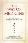 Image for The way of medicine: ethics and the healing profession