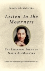 Image for Listen to the mourners  : the essential poems of Nåazik Al-Malåa®ika