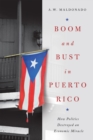 Image for Boom and bust in Puerto Rico: how politics destroyed an economic miracle