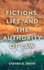 Image for Fictions, Lies, and the Authority of Law