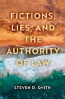 Image for Fictions, lies, and the authority of law