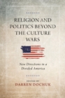 Image for Religion and Politics Beyond the Culture Wars: New Directions in a Divided America