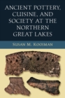 Image for Ancient Pottery, Cuisine, and Society at the Northern Great Lakes
