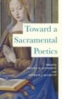 Image for Toward a Sacramental Poetics