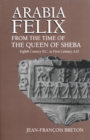 Image for Arabia Felix from the time of the Queen of Sheba: eighth century B.C. to first century A.D.