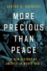 Image for More precious than peace  : a new history of America in World War I
