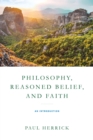 Image for Philosophy, Reasoned Belief, and Faith: An Introduction