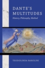 Image for Dante&#39;s multitudes: history, philosophy, method