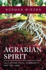 Image for Agrarian spirit  : cultivating faith, community, and the land