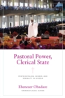 Image for Pastoral power, clerical state  : Pentecostalism, gender, and sexuality in Nigeria