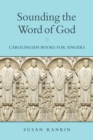 Image for Sounding the Word of God: Carolingian Books for Singers