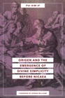 Image for Origen and the Emergence of Divine Simplicity Before Nicaea