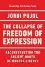 Image for The Collapse of Freedom of Expression: Reconstructing the Ancient Roots of Modern Liberty