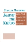 Image for Against The Nations : War and Survival in a Liberal Society