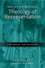 Image for Hans Urs von Balthasar&#39;s theology of representation  : God, drama, and salvation