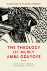 Image for Theology of Mercy Amba Oduyoye: Ecumenism, Feminism, and Communal Practice