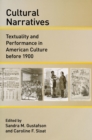 Image for Cultural narratives  : textuality and performance in american culture before 1900