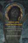 Image for Hans Urs von Balthasar and the critical appropriation of Russian religious thought